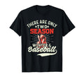 They Are Only 2 Seasons Winter Baseball T-Shirt - Novelty Apparel Unisex - T-Shirt, Sweatshirt, Hoodie