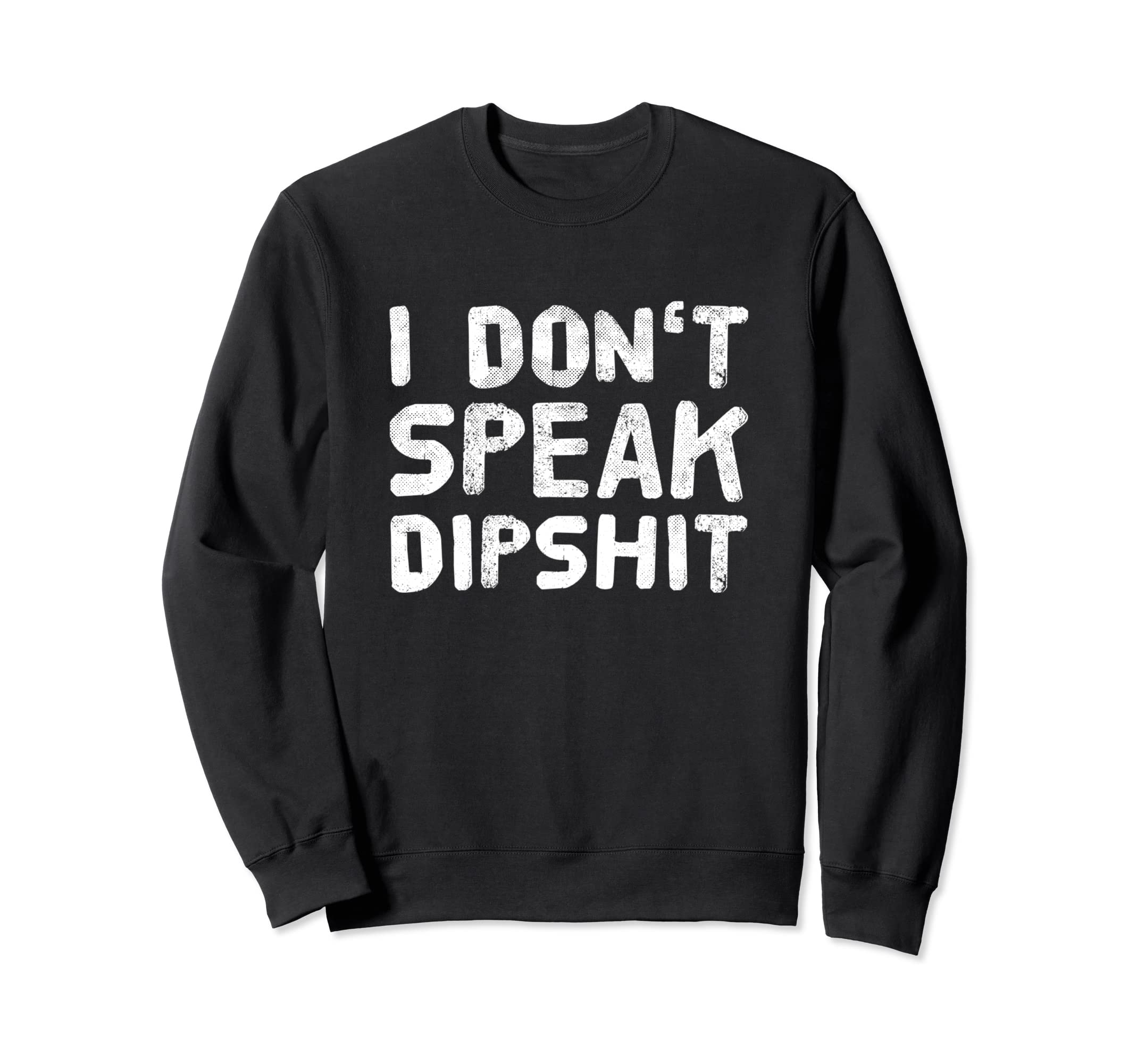 I Dont Speak Dipship Funny Western Sweatshirt - Graphic Print Unisex - T-Shirt, Sweatshirt, Hoodie