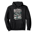 Baseball Players Have Prettiest Moms Hoodie - Minimalist Print for Adults - T-Shirt, Sweatshirt, Hoodie