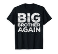 Big Brother Again Bro T-Shirt - Casual Everyday Wear Men Women - T-Shirt, Sweatshirt, Hoodie