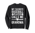 My Favorite Baseball Player Calls Sweatshirt - Casual Everyday Wear Unisex - T-Shirt, Sweatshirt, Hoodie