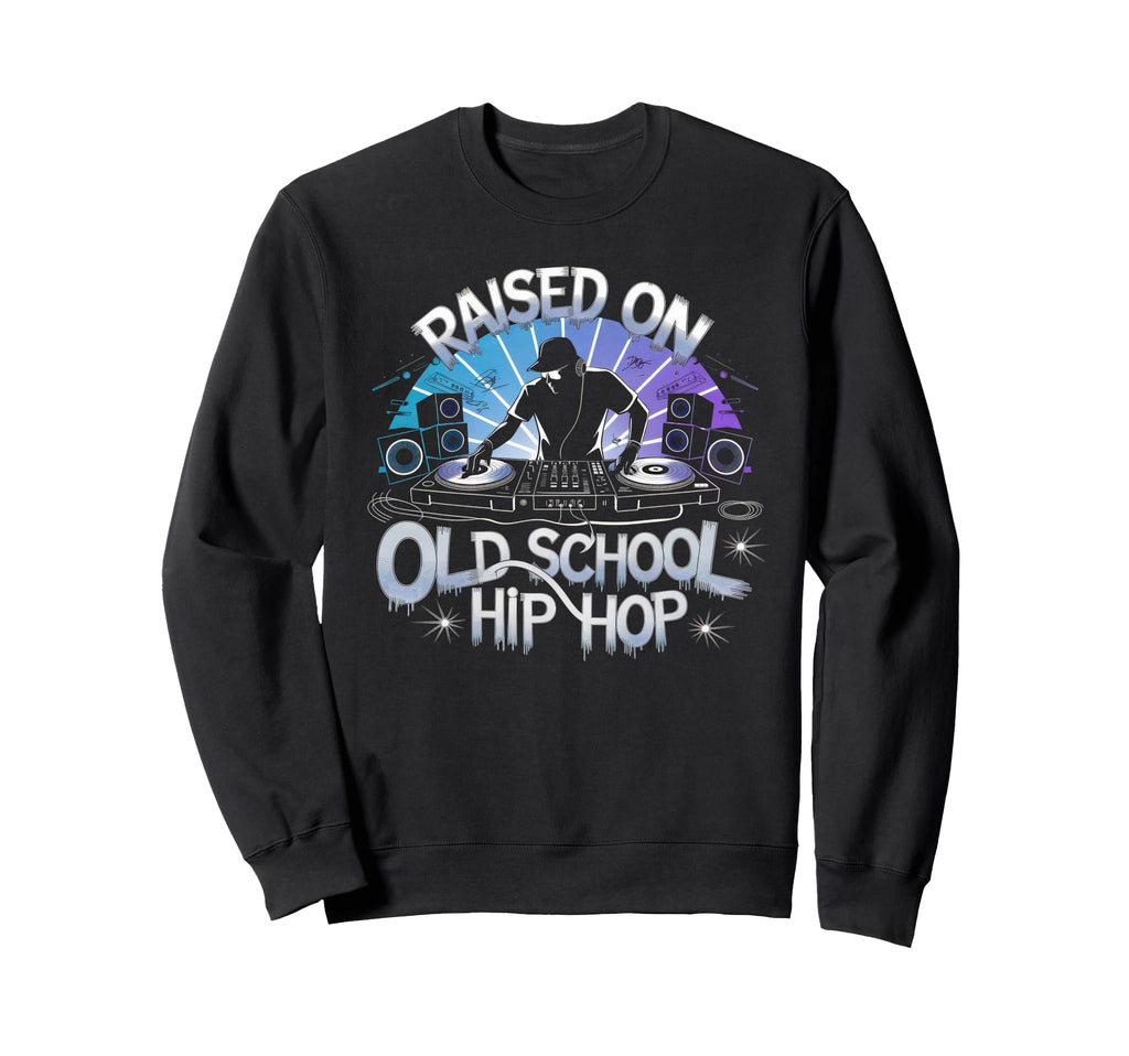 Raised Old School Graffiti Rap Hip Hop Sweatshirt - Trendy Graphic Unisex - T-Shirt, Sweatshirt, Hoodie