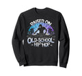 Raised Old School Graffiti Rap Hip Hop Sweatshirt - Trendy Graphic Unisex - T-Shirt, Sweatshirt, Hoodie