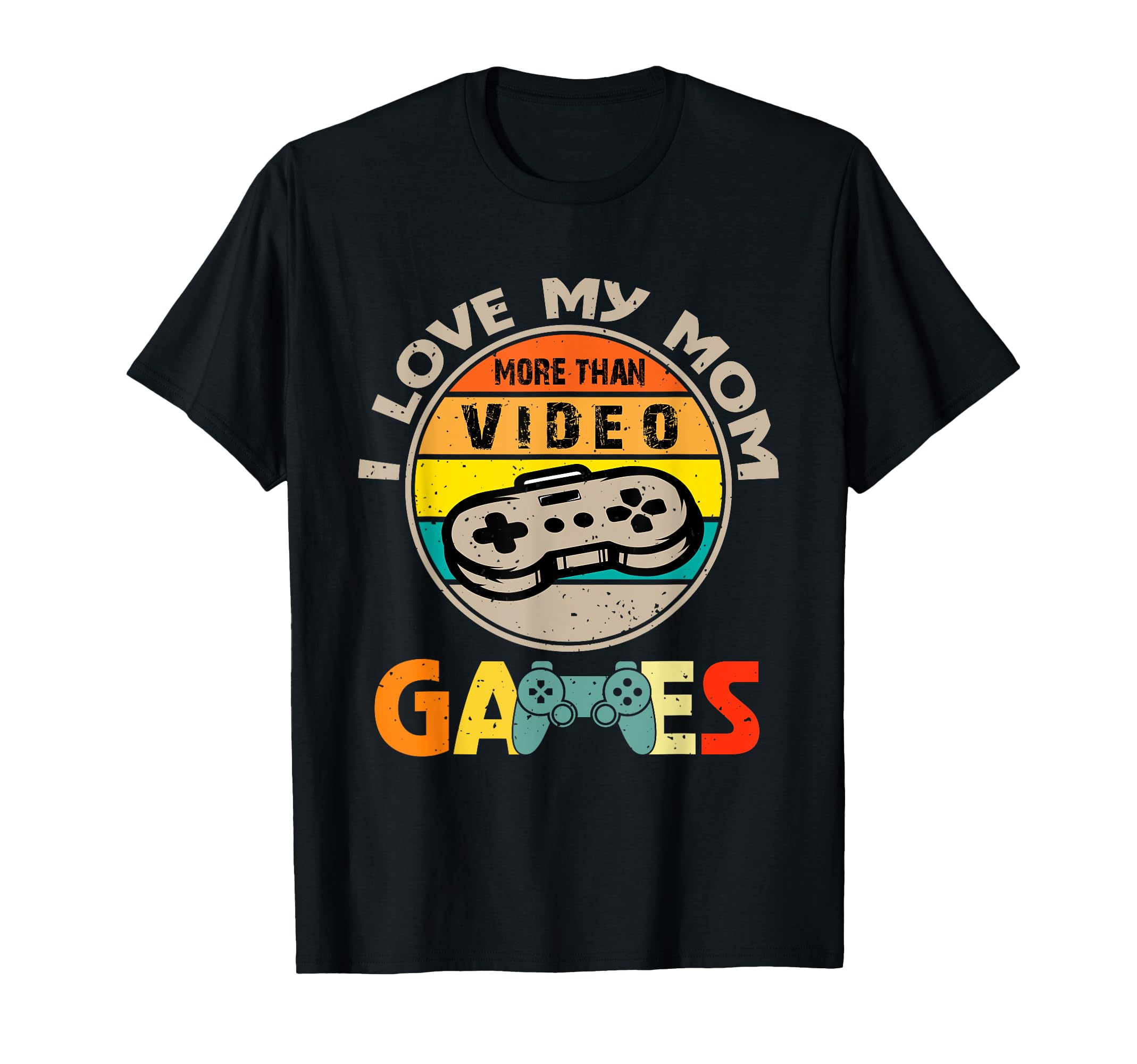 I Love My Mom More Than Video Games T-Shirt - Streetwear Style for Adults - T-Shirt, Sweatshirt, Hoodie
