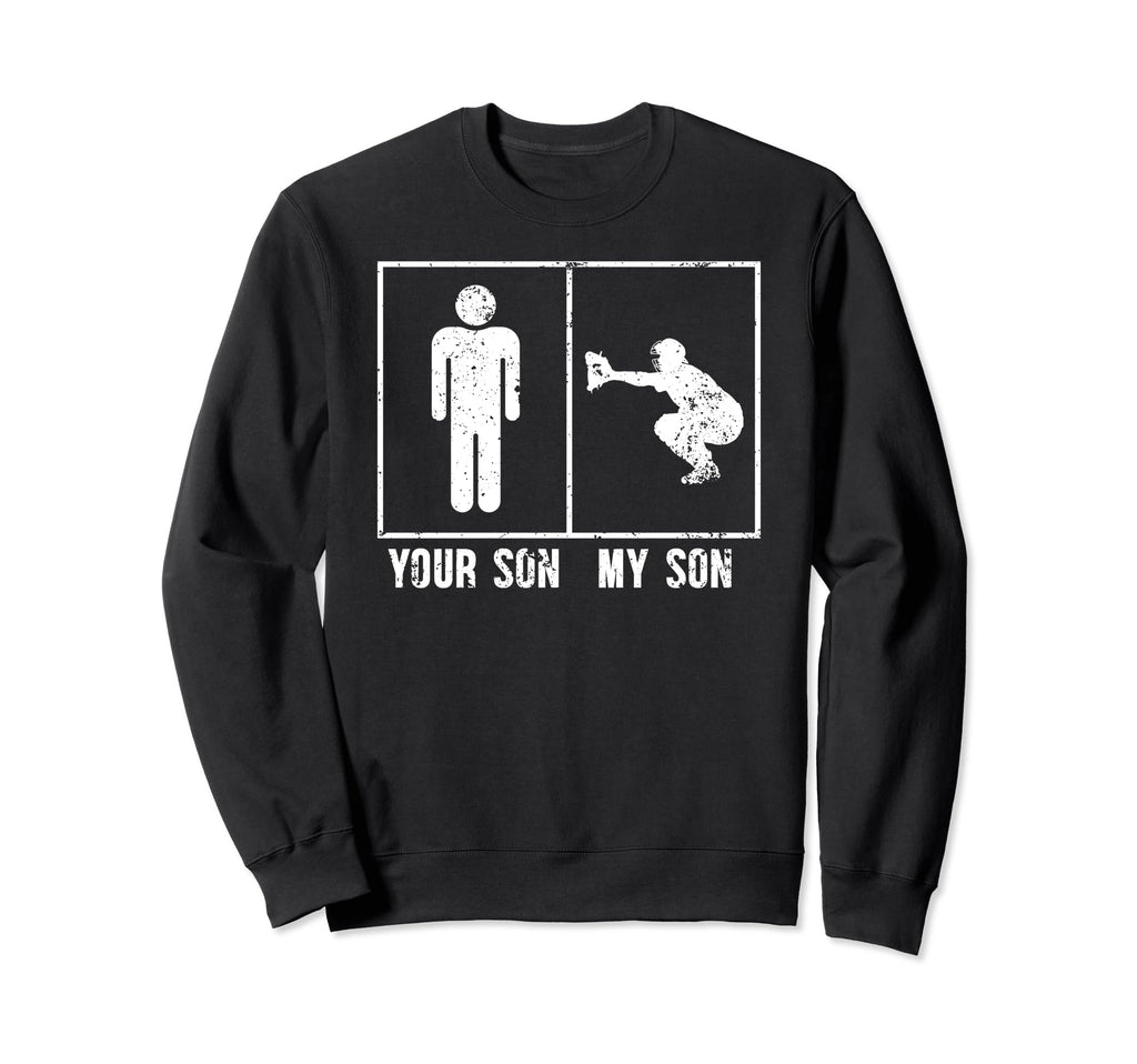 My Son Baseball Catcher Dad Sweatshirt - Casual Everyday Wear Unisex - T-Shirt, Sweatshirt, Hoodie