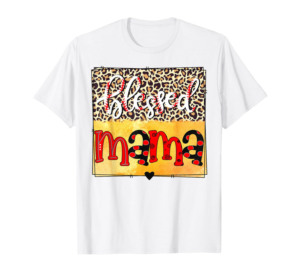 Blessed Mama Baseball Mom Sport Mama T-Shirt - Novelty Apparel Unisex - T-Shirt, Sweatshirt, Hoodie