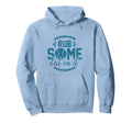 Rub Some Dirt It Funny Sports Coach Hoodie - Custom Art Print Men Women - T-Shirt, Sweatshirt, Hoodie