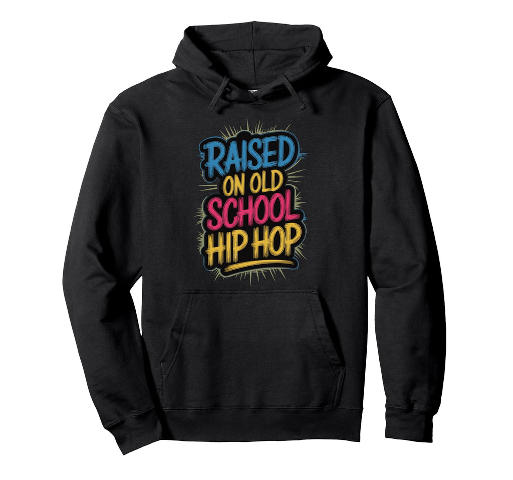 Raised Old School Hip Hop Hoodie - Custom Art Print Men Women - T-Shirt, Sweatshirt, Hoodie