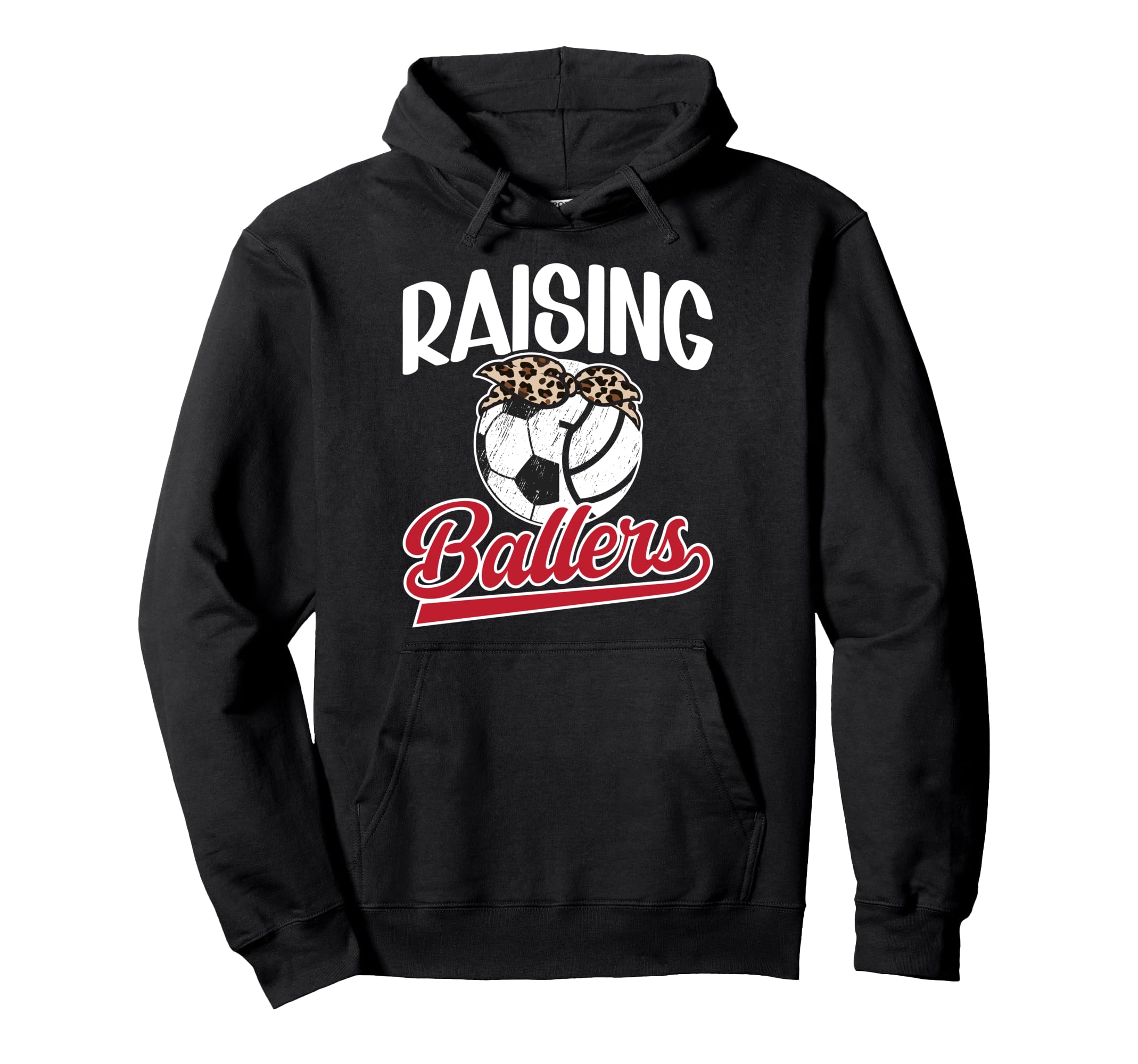 Raising Ballers Soccer Volleyball Mom Hoodie - Streetwear Style Men Women - T-Shirt, Sweatshirt, Hoodie