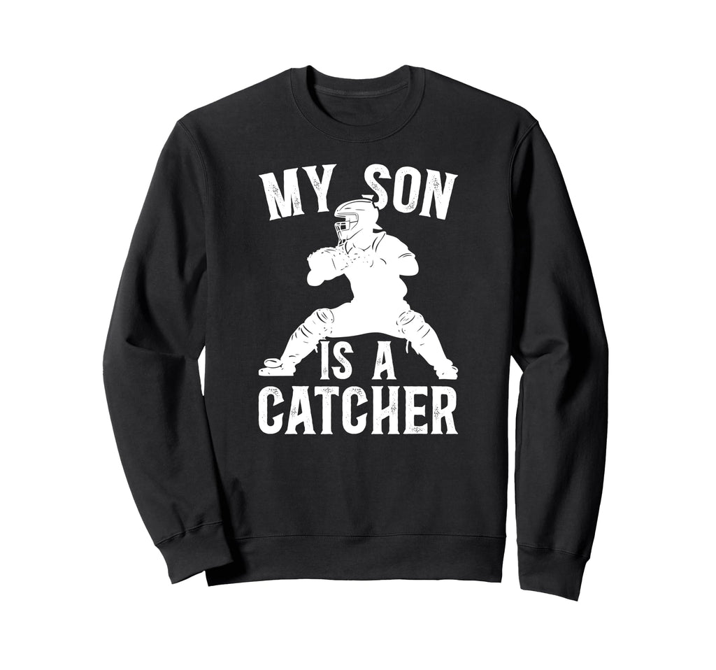 My Son Is Baseball Catcher Dad Sweatshirt - Custom Art Print for Adults - T-Shirt, Sweatshirt, Hoodie