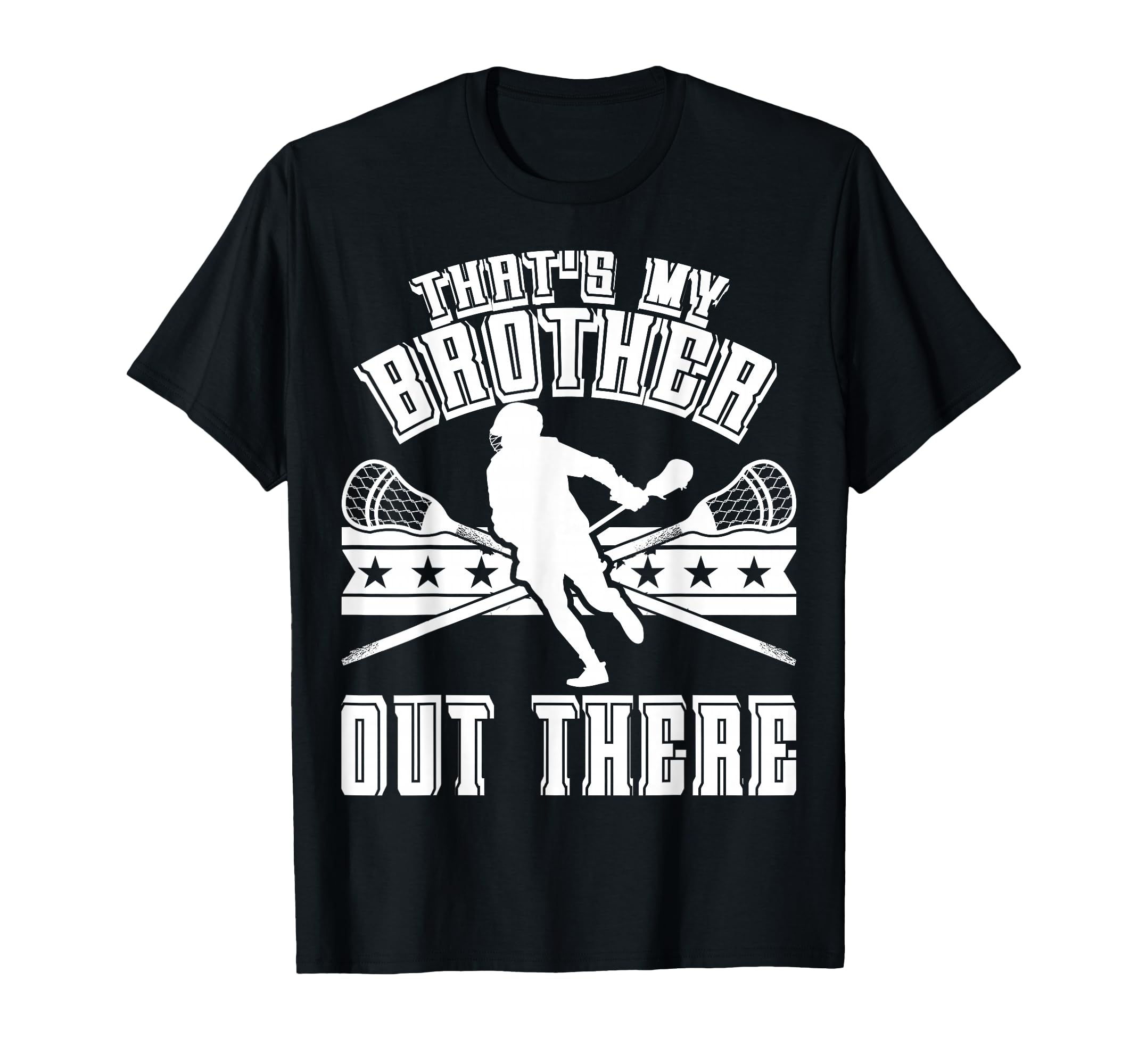 Lacrosse Sister Thats My Brother Out There T-Shirt - Unique Graphic Unisex - T-Shirt, Sweatshirt, Hoodie