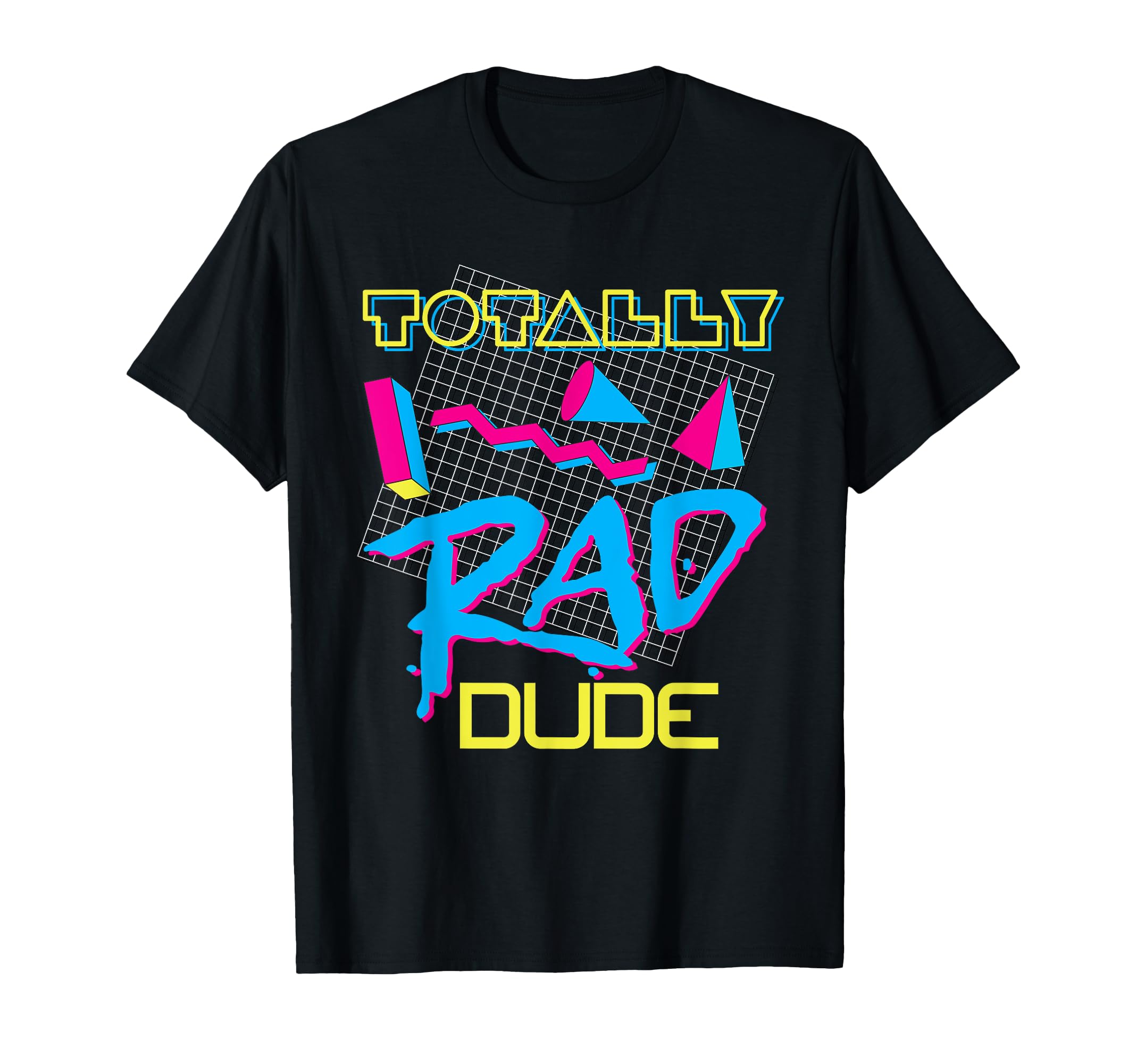 Totally Rad Dude 80S Eighties T-Shirt - Casual Everyday Wear Unisex - T-Shirt, Sweatshirt, Hoodie