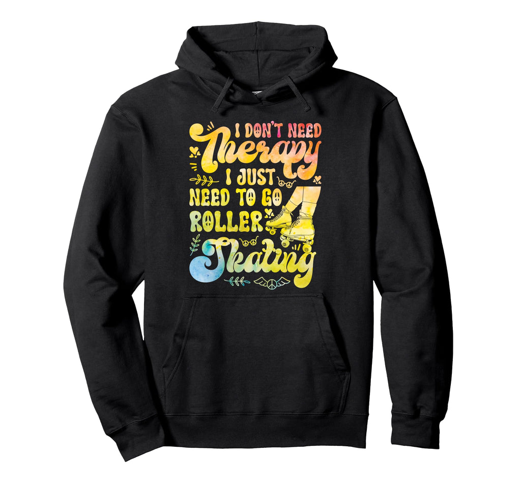 Roller Skating Skate 1970S I Dont Need Hoodie - Trendy Graphic Unisex - T-Shirt, Sweatshirt, Hoodie