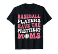 Baseball Players Have Prettiest T-Shirt - Fun Novelty Design Men Women - T-Shirt, Sweatshirt, Hoodie