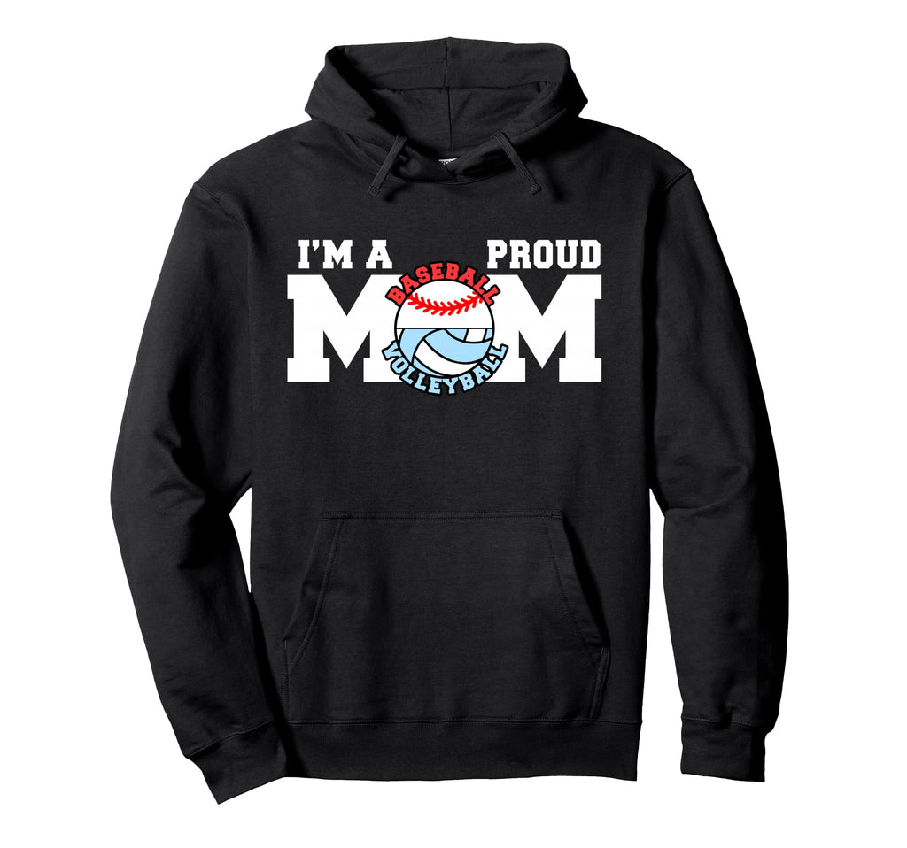 Im Proud Mom Funny Baseball Volleyball Hoodie - Trendy Graphic Men Women - T-Shirt, Sweatshirt, Hoodie