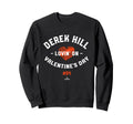 Derek Hill Lovin Valentines Day Sweatshirt - Fun Novelty Design Men Women - T-Shirt, Sweatshirt, Hoodie