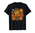 Ok Bloomer Groovy Flower Power Hippie T-Shirt - Aesthetic Graphic Men Women - T-Shirt, Sweatshirt, Hoodie