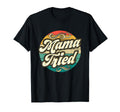 Mama Tried Funny Mom Life T-Shirt - Novelty Apparel Men Women - T-Shirt, Sweatshirt, Hoodie