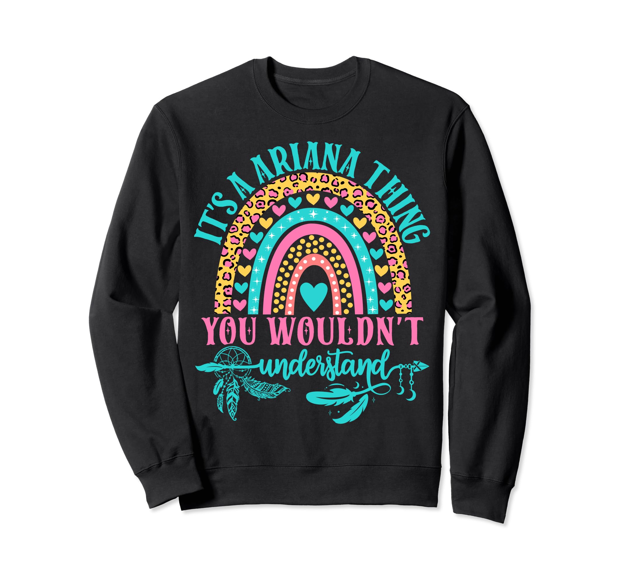 Its Ariana Thing You Wouldnt Understand Sweatshirt - Graphic Print Unisex - T-Shirt, Sweatshirt, Hoodie
