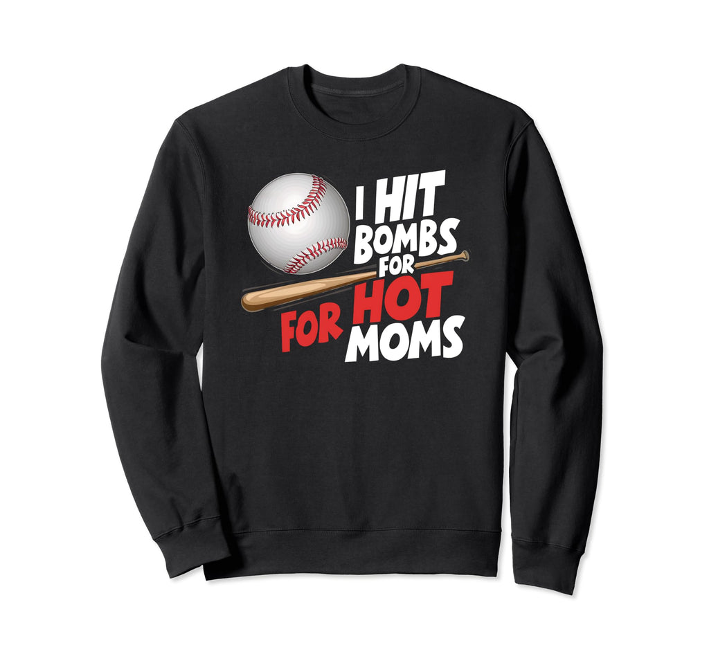 I Hit Bombs Hot Moms Baseball Sweatshirt - Casual Everyday Wear for Adults - T-Shirt, Sweatshirt, Hoodie