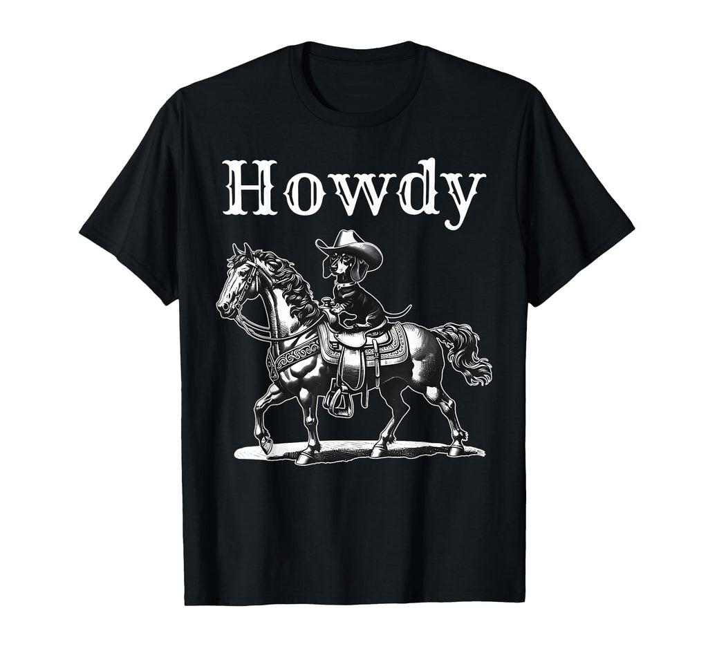 Howdy Cowboy Dachshund Riding Horse T-Shirt - Fun Novelty Design Men Women - T-Shirt, Sweatshirt, Hoodie