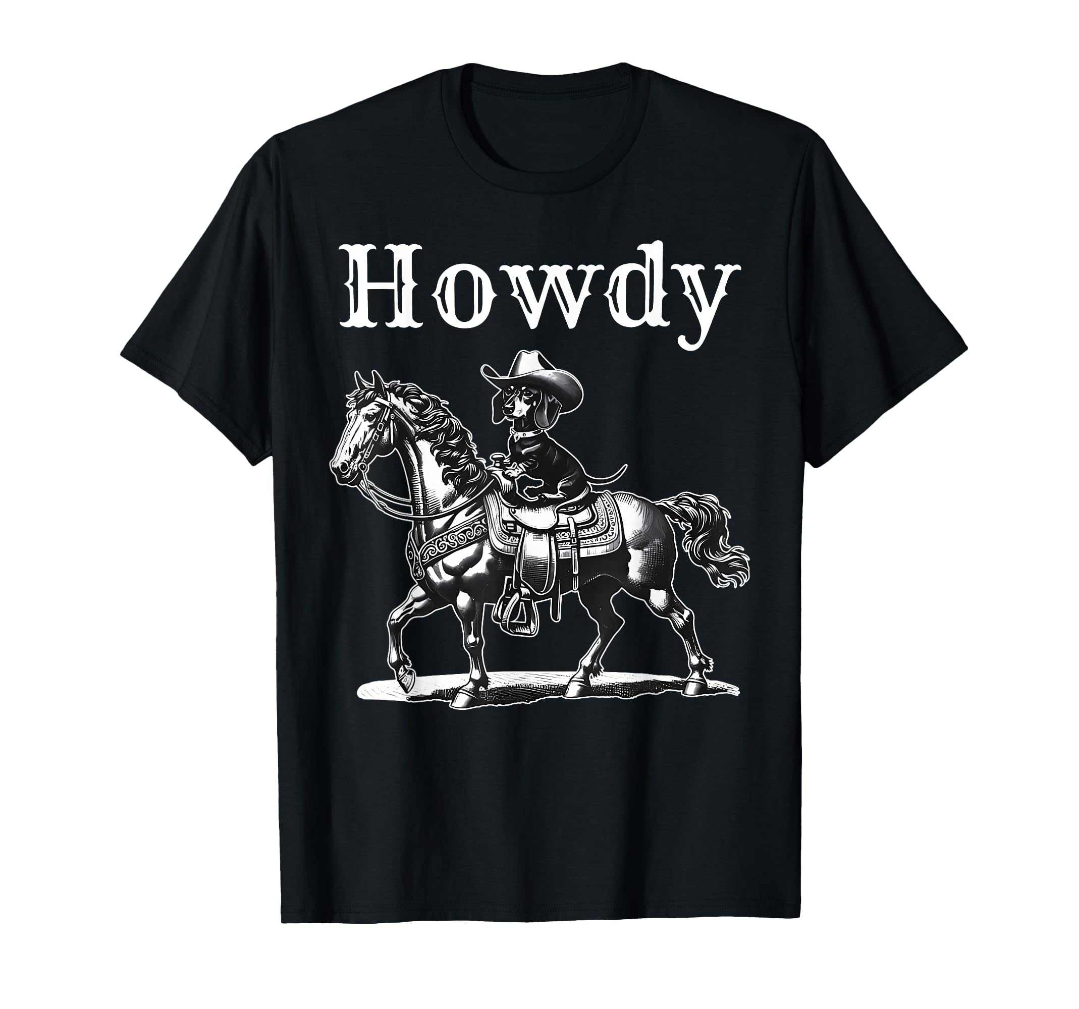 Howdy Cowboy Dachshund Riding Horse T-Shirt - Fun Novelty Design Men Women - T-Shirt, Sweatshirt, Hoodie