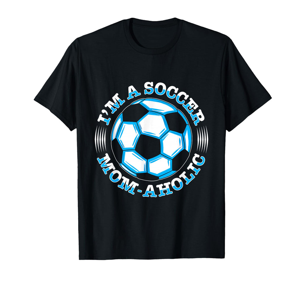 Soccer Mom Gifts Soccer Fan Sweatshirt - Casual Everyday Wear Men Women - T-Shirt, Sweatshirt, Hoodie