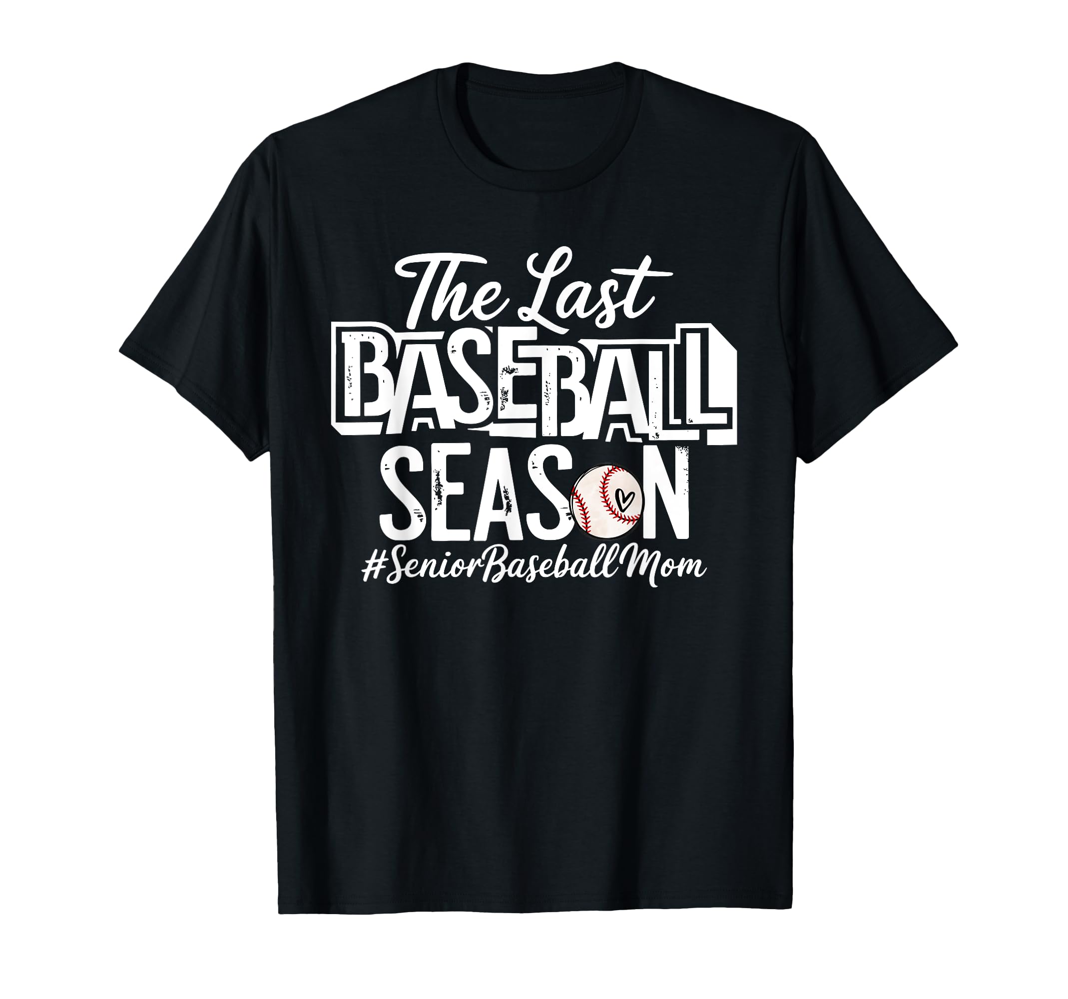 Senior Baseball Mom Last Baseball T-Shirt - Trendy Graphic Men Women - T-Shirt, Sweatshirt, Hoodie