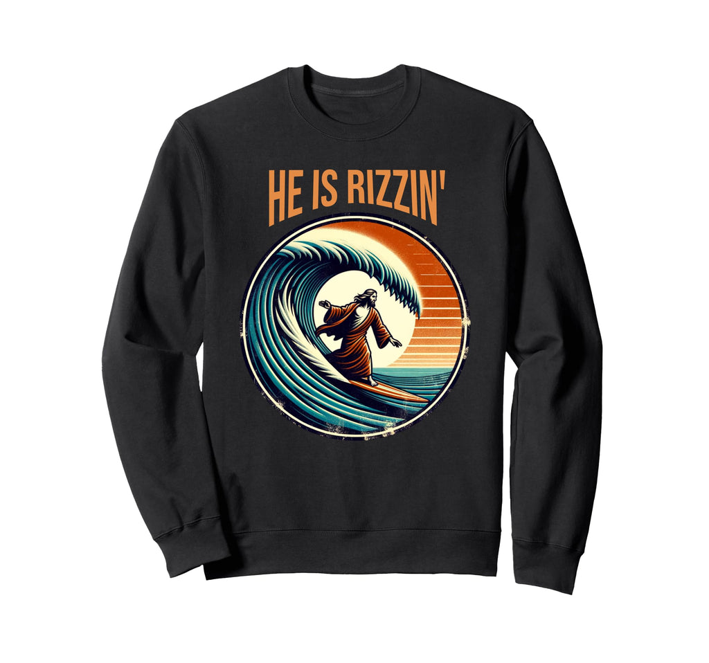He Is Rizzin Jesus Surfing Funny Sweatshirt - Graphic Print Men Women - T-Shirt, Sweatshirt, Hoodie