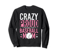 Crazy Proud Always Loud Baseball Mom Sweatshirt - Fun Novelty Design Unisex - T-Shirt, Sweatshirt, Hoodie