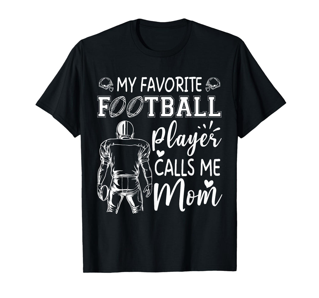 My Favorite Football Player Calls Me Mom T-Shirt - Streetwear Style Unisex - T-Shirt, Sweatshirt, Hoodie