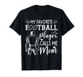 My Favorite Football Player Calls Me Mom T-Shirt - Streetwear Style Unisex - T-Shirt, Sweatshirt, Hoodie