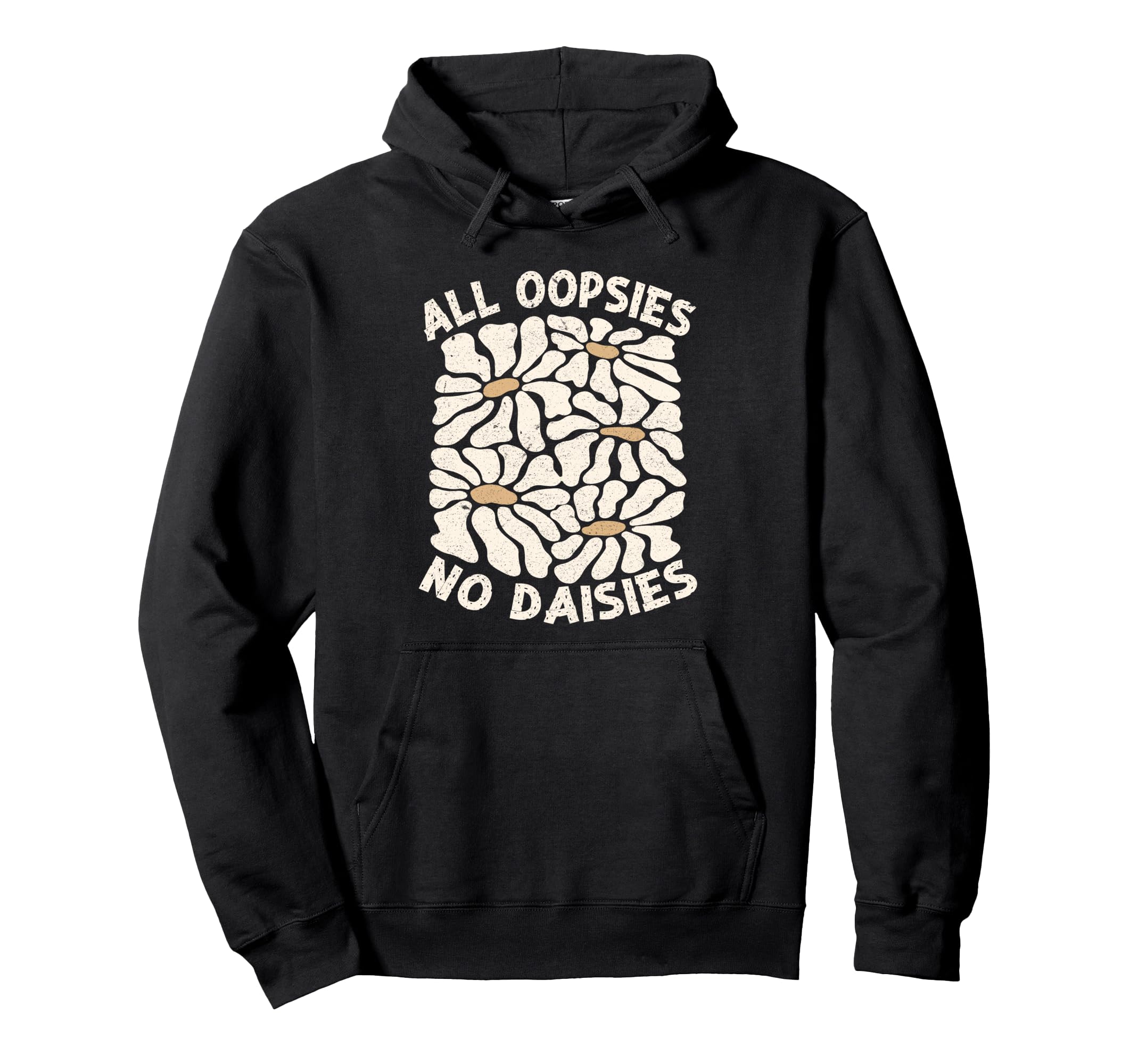 All Oopsies No Daisies Boho Flowers Hoodie - Fun Novelty Design Men Women - T-Shirt, Sweatshirt, Hoodie