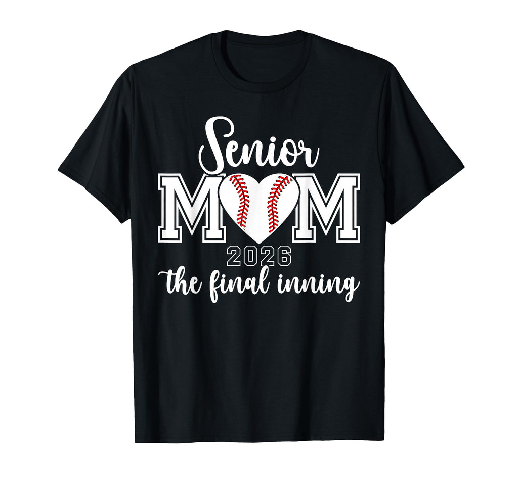 Baseball Senior Mom 2026 Final Inning T-Shirt - Trendy Graphic Unisex - T-Shirt, Sweatshirt, Hoodie