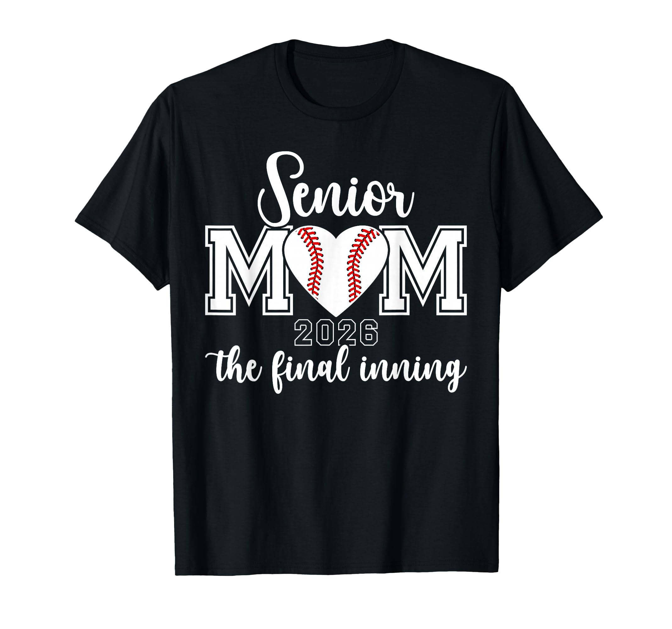 Baseball Senior Mom 2026 Final Inning T-Shirt - Trendy Graphic Unisex - T-Shirt, Sweatshirt, Hoodie