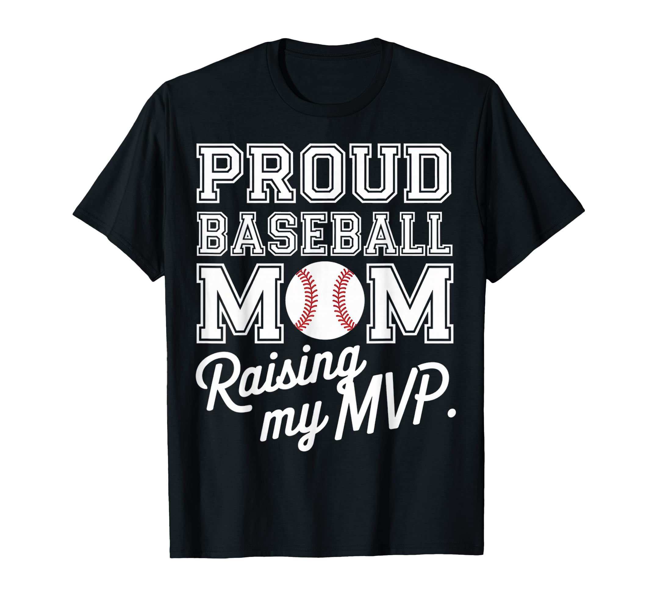 Proud Baseball Mom Raising My Mvp T-Shirt - Minimalist Print Men Women - T-Shirt, Sweatshirt, Hoodie
