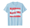 Baseball Players Have Prettiest T-Shirt - Casual Everyday Wear Men Women - T-Shirt, Sweatshirt, Hoodie