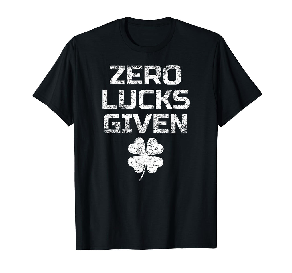 Zero Lucks Given St Patricks Day Gift T-Shirt - Trendy Graphic Unisex - T-Shirt, Sweatshirt, Hoodie