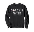 Baseball Coach Wife Funny Mom Sweatshirt - Streetwear Style for Adults - T-Shirt, Sweatshirt, Hoodie