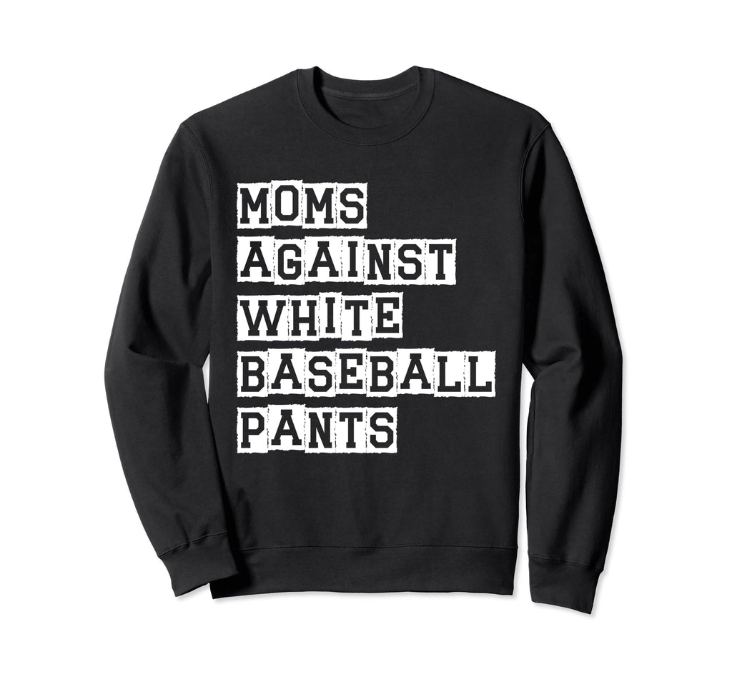 Funny Moms Against White Sweatshirt - Fun Novelty Design for Adults - T-Shirt, Sweatshirt, Hoodie