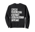 Funny Moms Against White Sweatshirt - Fun Novelty Design for Adults - T-Shirt, Sweatshirt, Hoodie