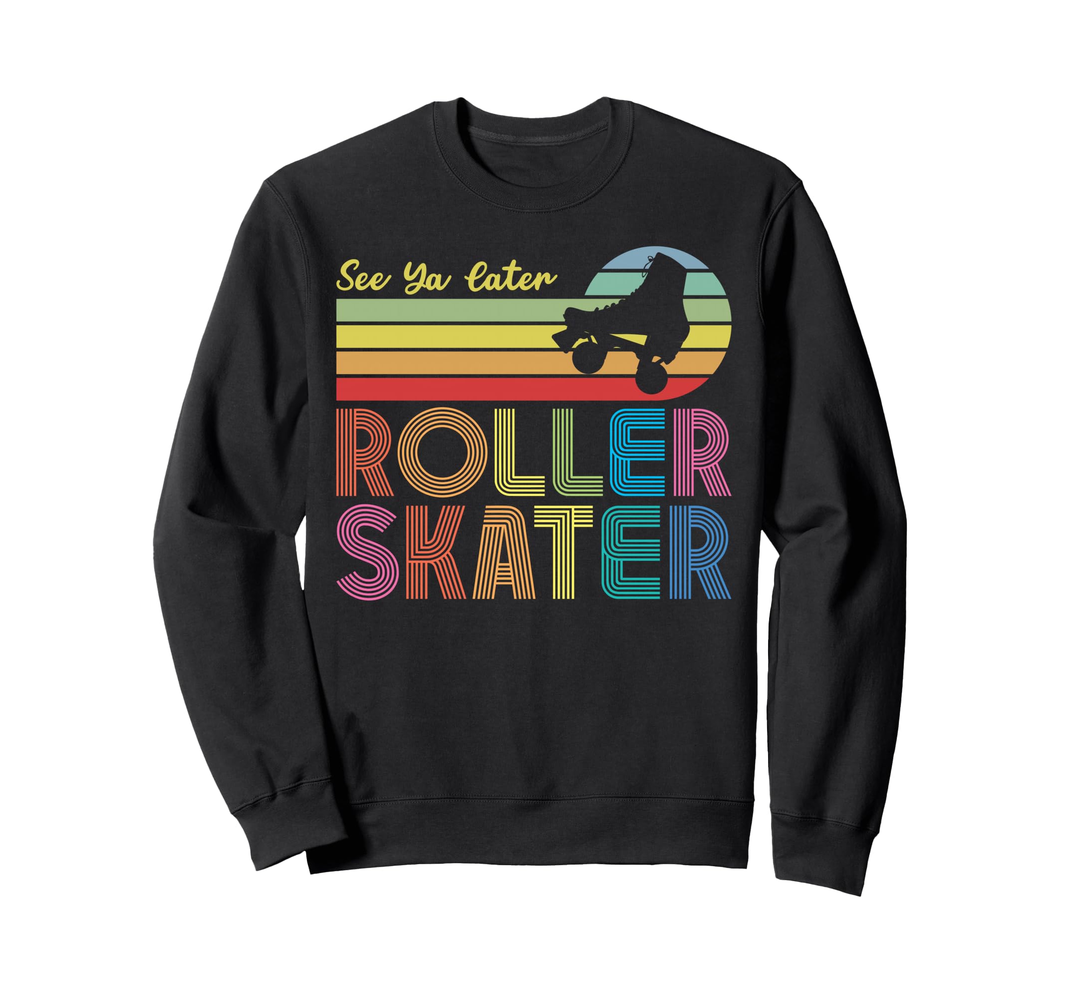 Roller Skating Skate 1970S See You Sweatshirt - Minimalist Print Unisex - T-Shirt, Sweatshirt, Hoodie