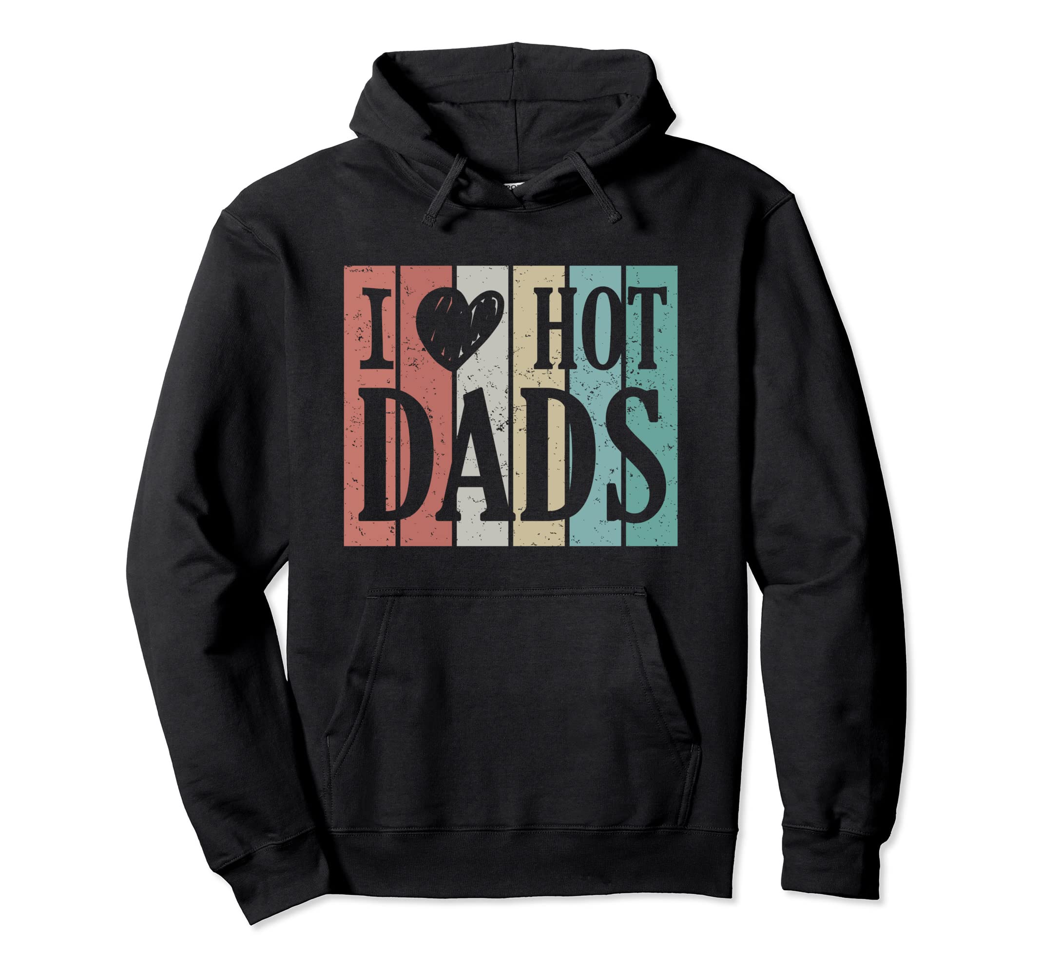 I Love Hot Dads And Distressed Hoodie - Aesthetic Graphic for Adults - T-Shirt, Sweatshirt, Hoodie