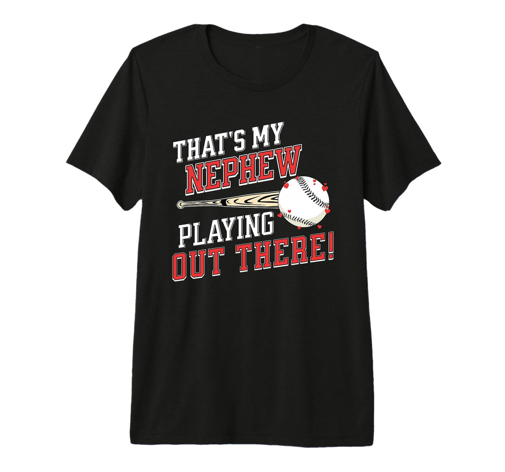 Baseball Aunt Uncle Thats My Nephew T-Shirt - Streetwear Style for Adults - T-Shirt, Sweatshirt, Hoodie