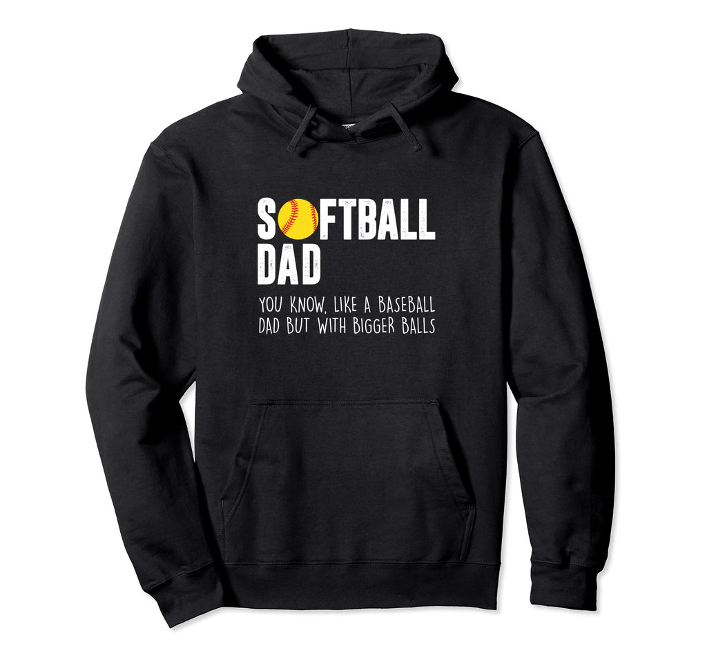 Like Baseball Dad But Bigger Balls Hoodie - Fun Novelty Design Men Women - T-Shirt, Sweatshirt, Hoodie