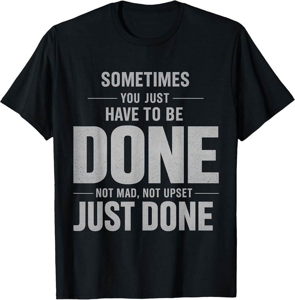 Relatable Mood Saying Not Mad Upset Just Done - Adult & Kids T-Shirts, Sweatshirts & Hoodies apparel design preview 1