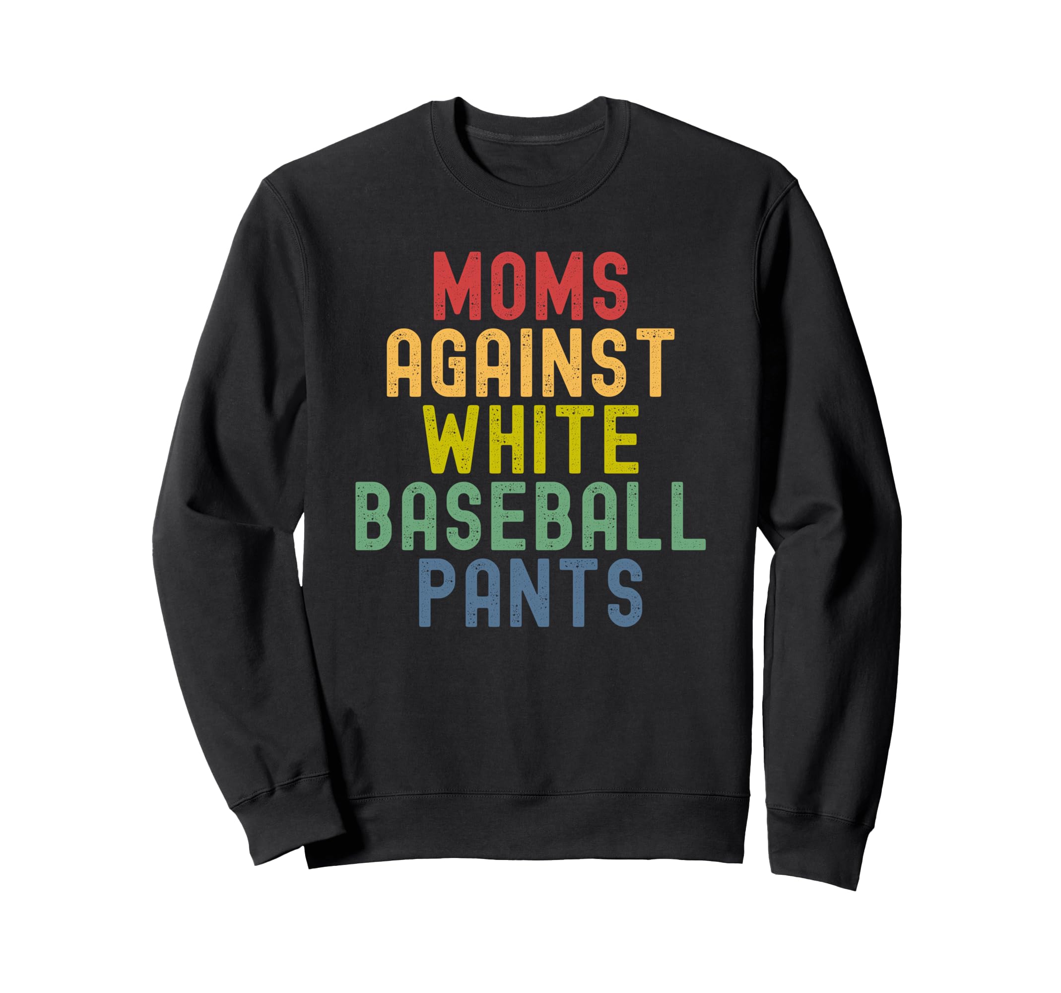 Moms Against White Baseball Pants Sweatshirt - Minimalist Print for Adults - T-Shirt, Sweatshirt, Hoodie