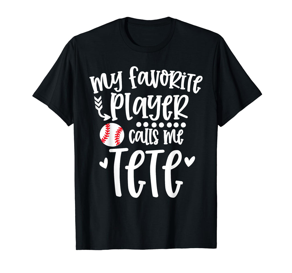 My Favorite Baseball Player Calls Me Tete T-Shirt - Trendy Graphic Unisex - T-Shirt, Sweatshirt, Hoodie