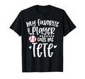 My Favorite Baseball Player Calls Me Tete T-Shirt - Trendy Graphic Unisex - T-Shirt, Sweatshirt, Hoodie