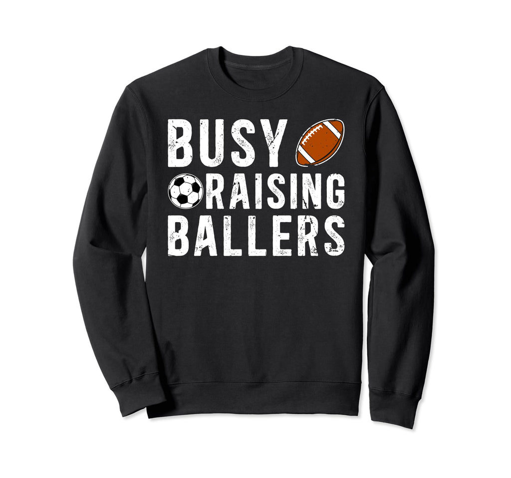 Busy Raising Ballers Football Soccer Sweatshirt - Graphic Print for Adults - T-Shirt, Sweatshirt, Hoodie